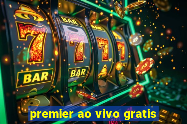 premier ao vivo gratis